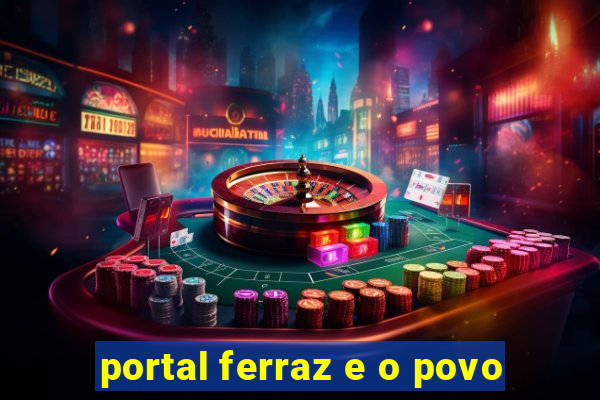 portal ferraz e o povo